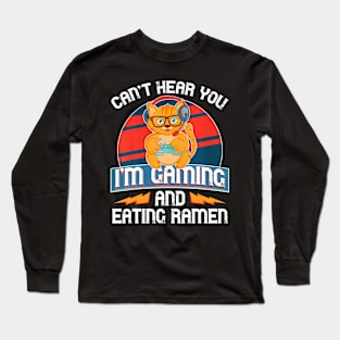 Hear You  Gaming Video Gamer Ramen Cat Long Sleeve T-Shirt